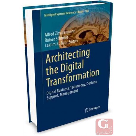 Architecting The Digital Transformation: Digital Business, Technology, Decision Support, Management